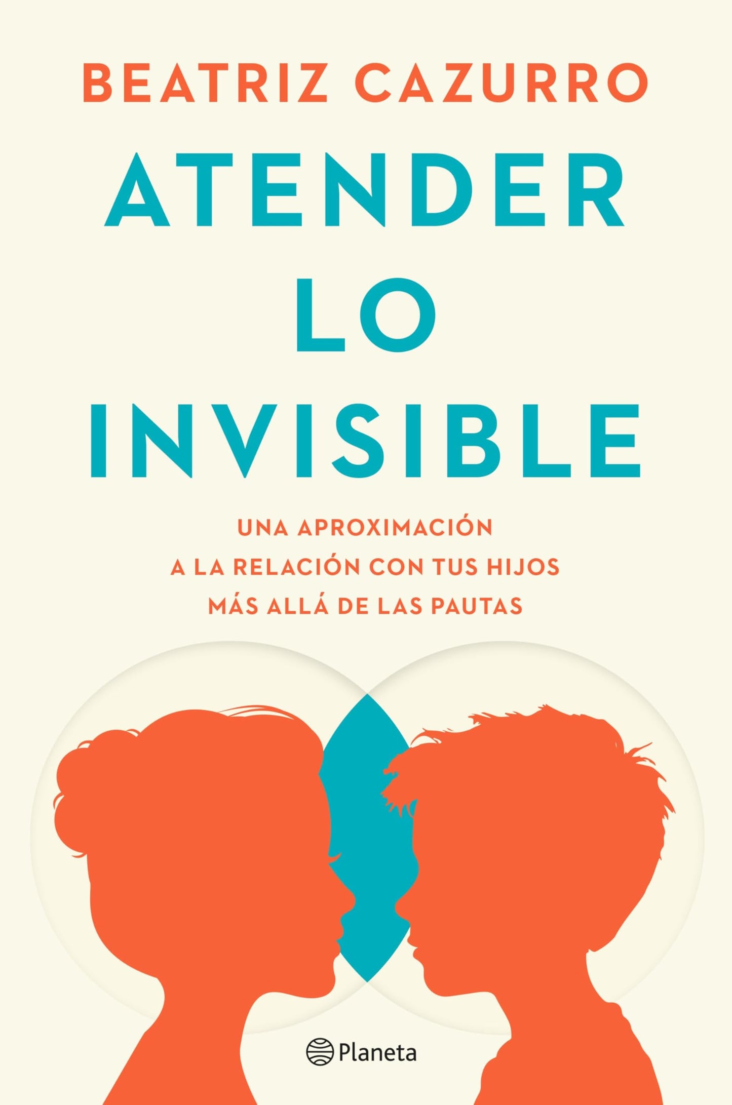 Libro: Atender lo invisible: Una aproximación a la relación con tus hijos más allá de las pautas (No Ficción)