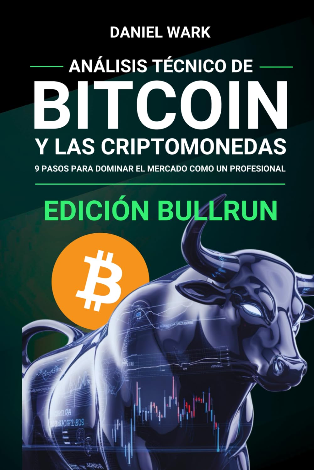 Libro: Análisis Técnico de BITCOIN y las CRIPTOMONEDAS (Edición BULLRUN): 9 Pasos para dominar el mercado como un profesional