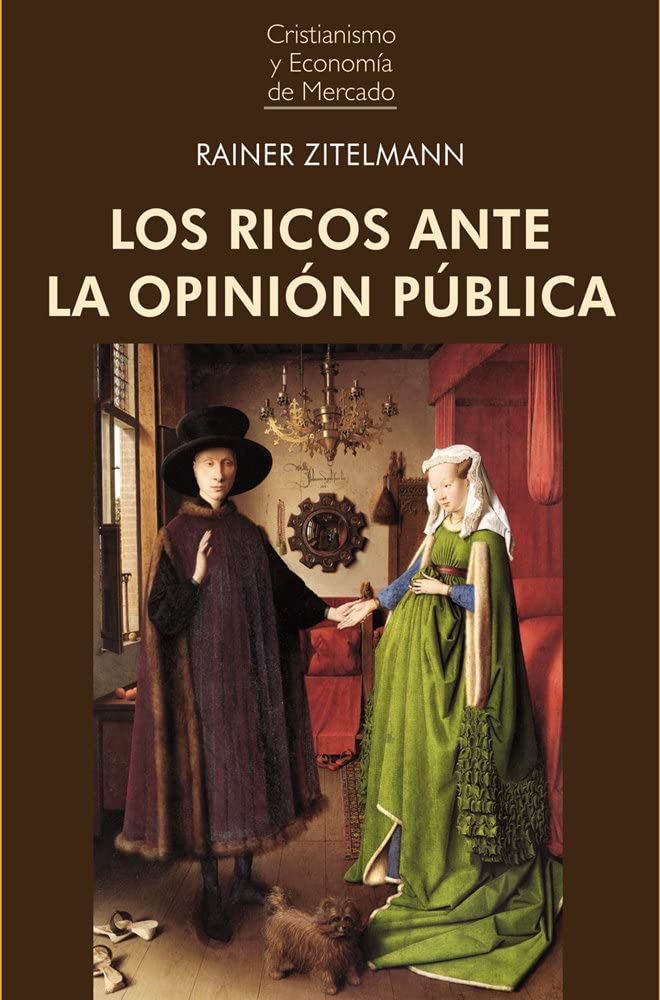 Libro: LOS RICOS ANTE LA OPINIÓN PÚBLICA: ¿Qué pensamos cuando pensamos en la riqueza?