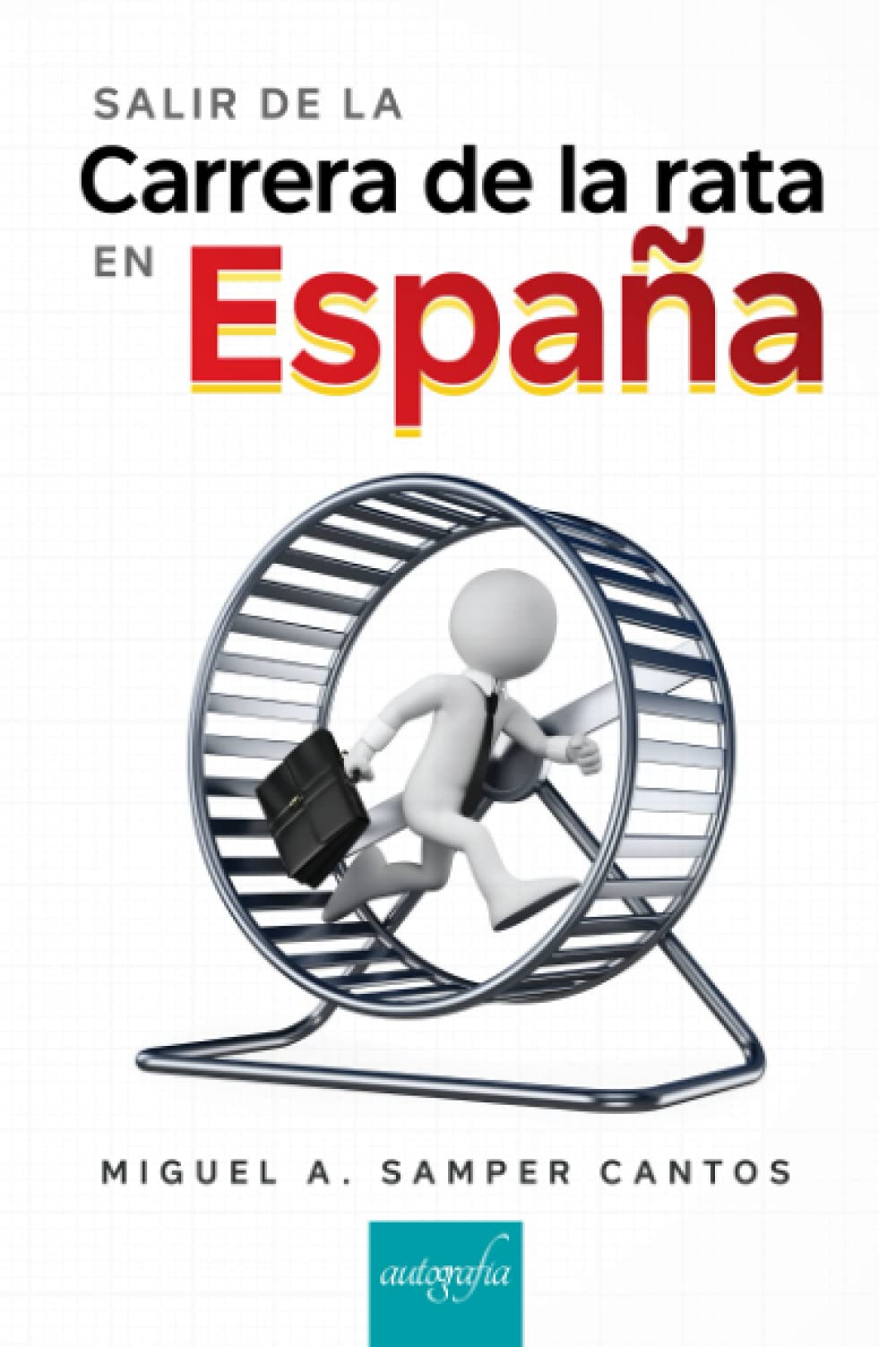 Libro: Salir de la carrera de la rata en España (Spanish Edition)
