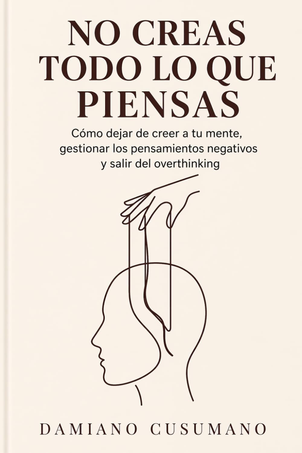 Libro: No creas todo lo que piensas: Cómo dejar de creer a tu mente, reducir la ansiedad y recuperar claridad en tu día a día. (El arte gentil de vivir)