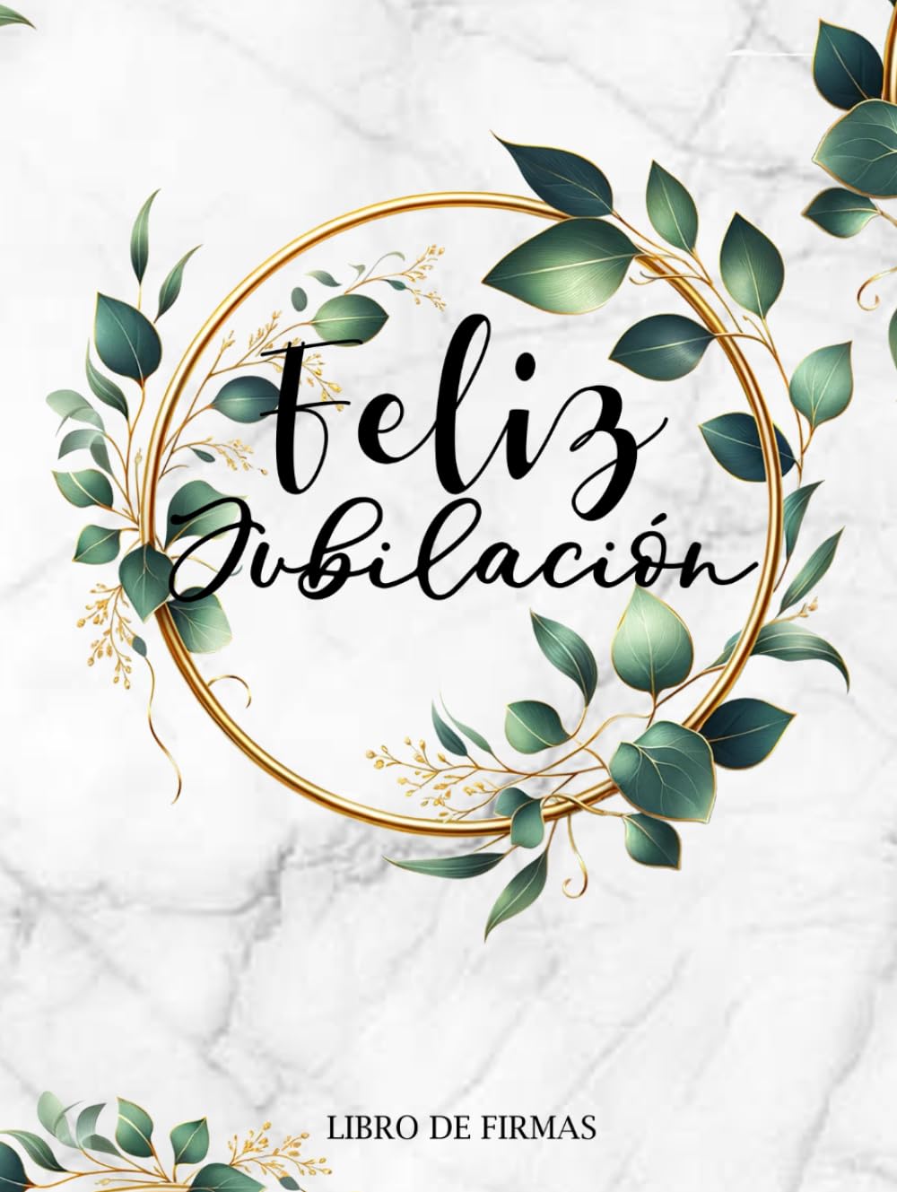 Libro: Feliz Jubilación: Libro de firmas para compañeros y compañeras de trabajo. Tarjeta de despedida para dedicatorias, anécdotas y álbum de fotos. Regalo para jubiladas y jubilados.