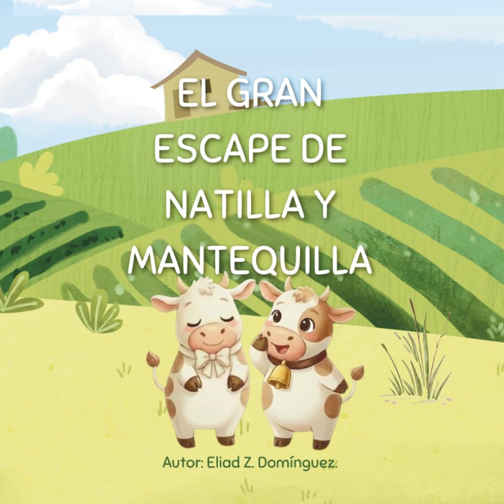 Libro: EL GRAN ESCAPE DE NATILLA Y MANTEQUILLA: Una aventura de amistad en la granja: Cuento ilustrado para niños de 3 a 7 años.