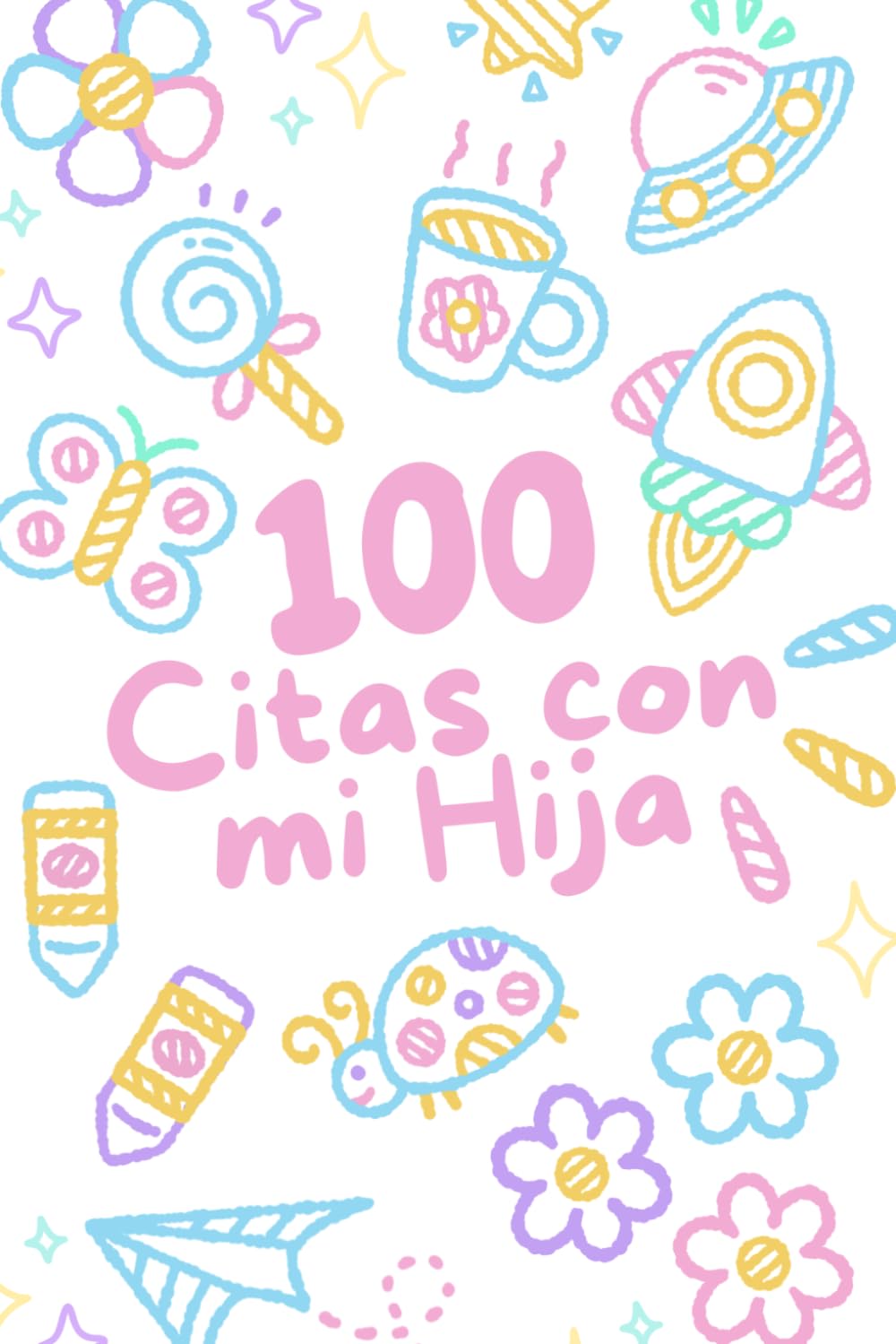 Libro: 100 Citas con mi Hija: Actividades para Madre e Hija