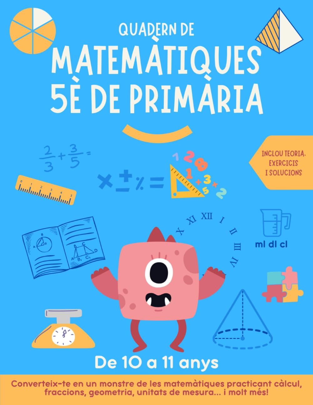 Libro: Quadern de matemàtiques 5 primària: per a practicar i millorar càlcul, fraccions, geometria, unitats de mesura, decimals... Inclou teoria, exercicis i solucions.