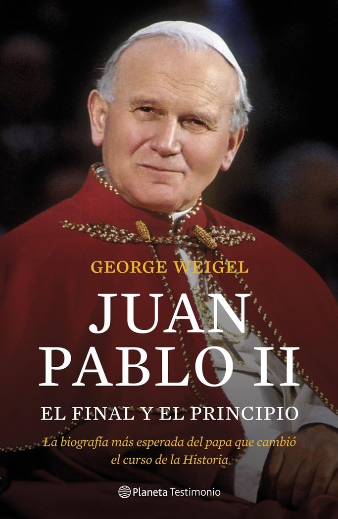 Libro: Juan Pablo II. El final y el principio: La biografía más esperada del papa que cambió el curso de la Historia