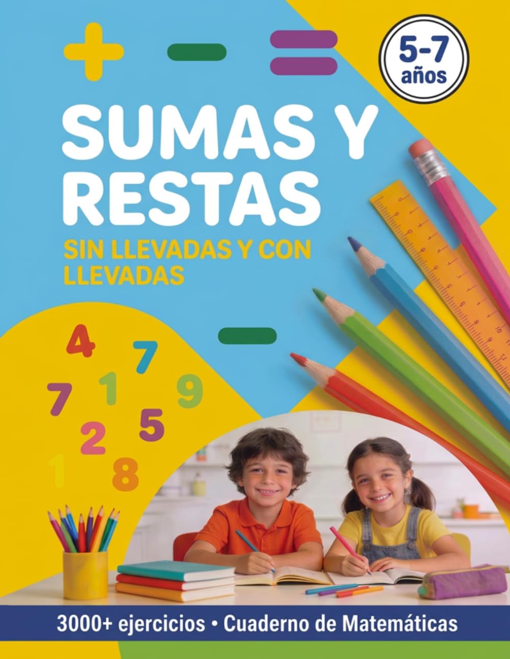 Libro: Sumas y Restas: Cuaderno de ejercicios para niños de 5 a 7 años para aprender matemáticas con llevadas y sin llevadas de 1, 2 y 3 dígitos