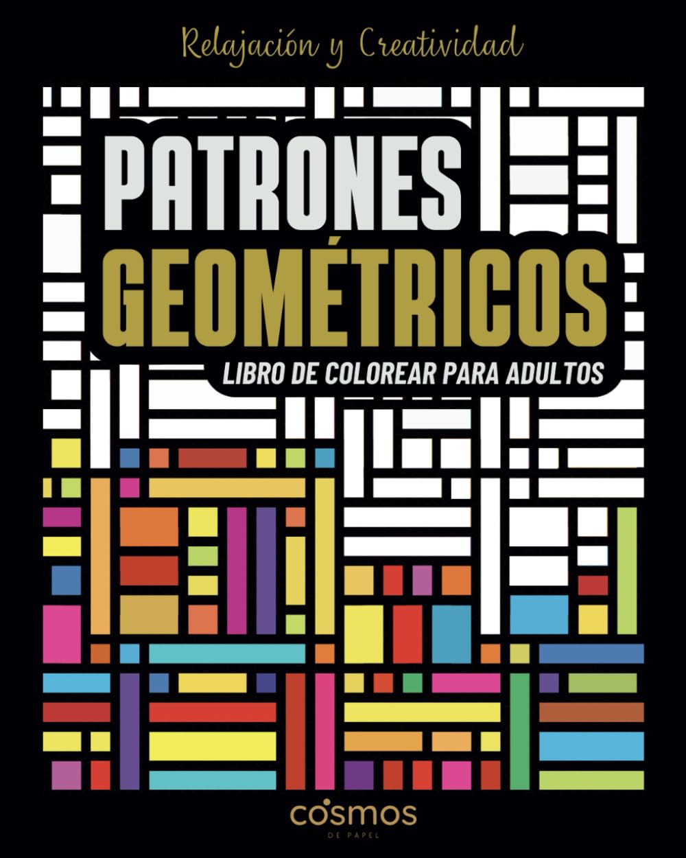 Libro: Patrones Geométricos: Libro de Colorer para Desarrollar la Concentración y la Creatividad (Spanish Edition)