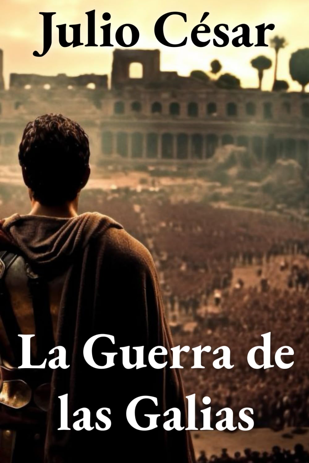 Libro: La Guerra de las Galias: Traducción Moderna e Ilustrada (Spanish Edition)