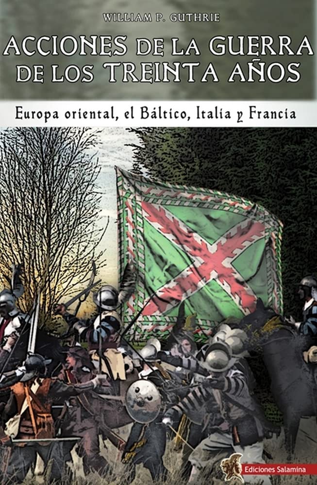 Libro: Acciones de la Guerra de los Treinta Años: Europa oriental, el Báltico, Italia y Francia