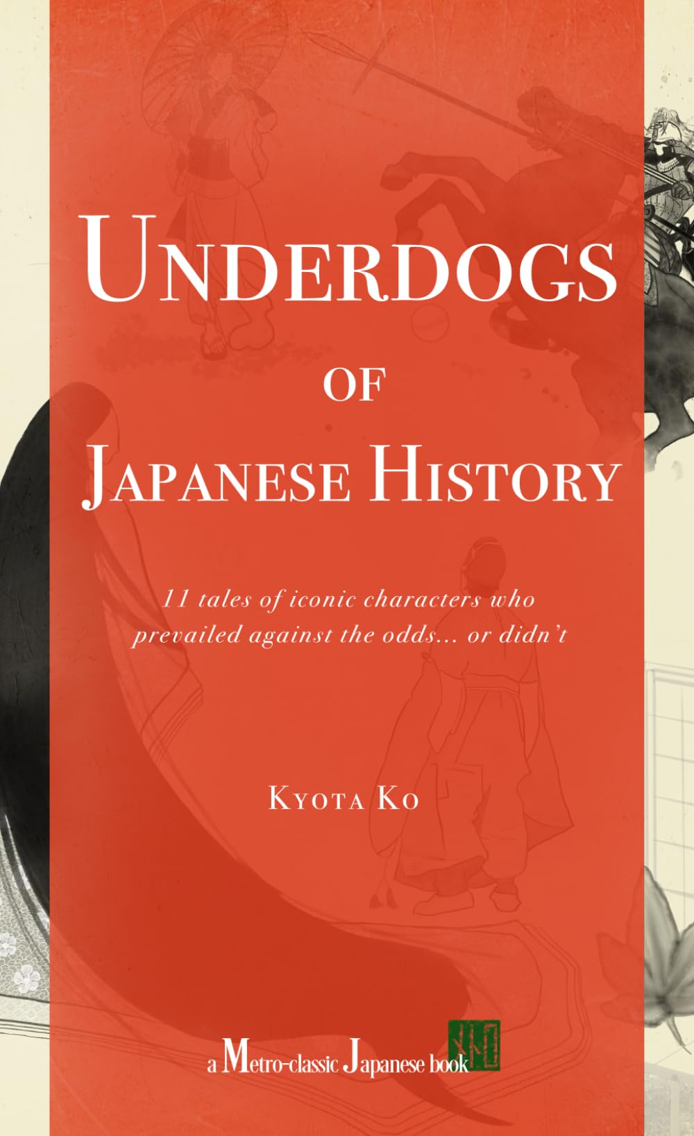 Libro: Underdogs of Japanese History: 11 tales of iconic characters who prevailed against the odds... or didn’t