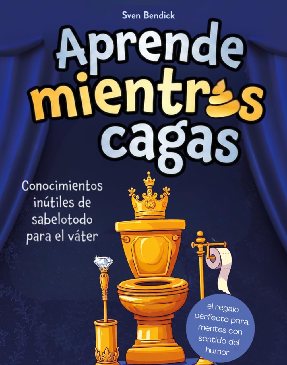 Aprende mientras cagas ! Conocimientos inútiles de sabelotodo para el váter, con datos absurdos y un quiz para listillos: el regalo perfecto para mentes con sentido del humor