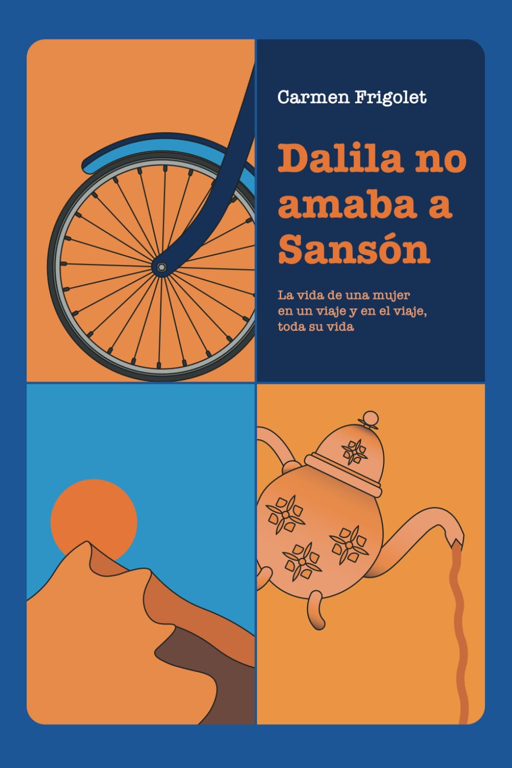 Libro: Dalila no amaba a Sansón: La vida de una mujer en un viaje y en el viaje, toda su vida.
