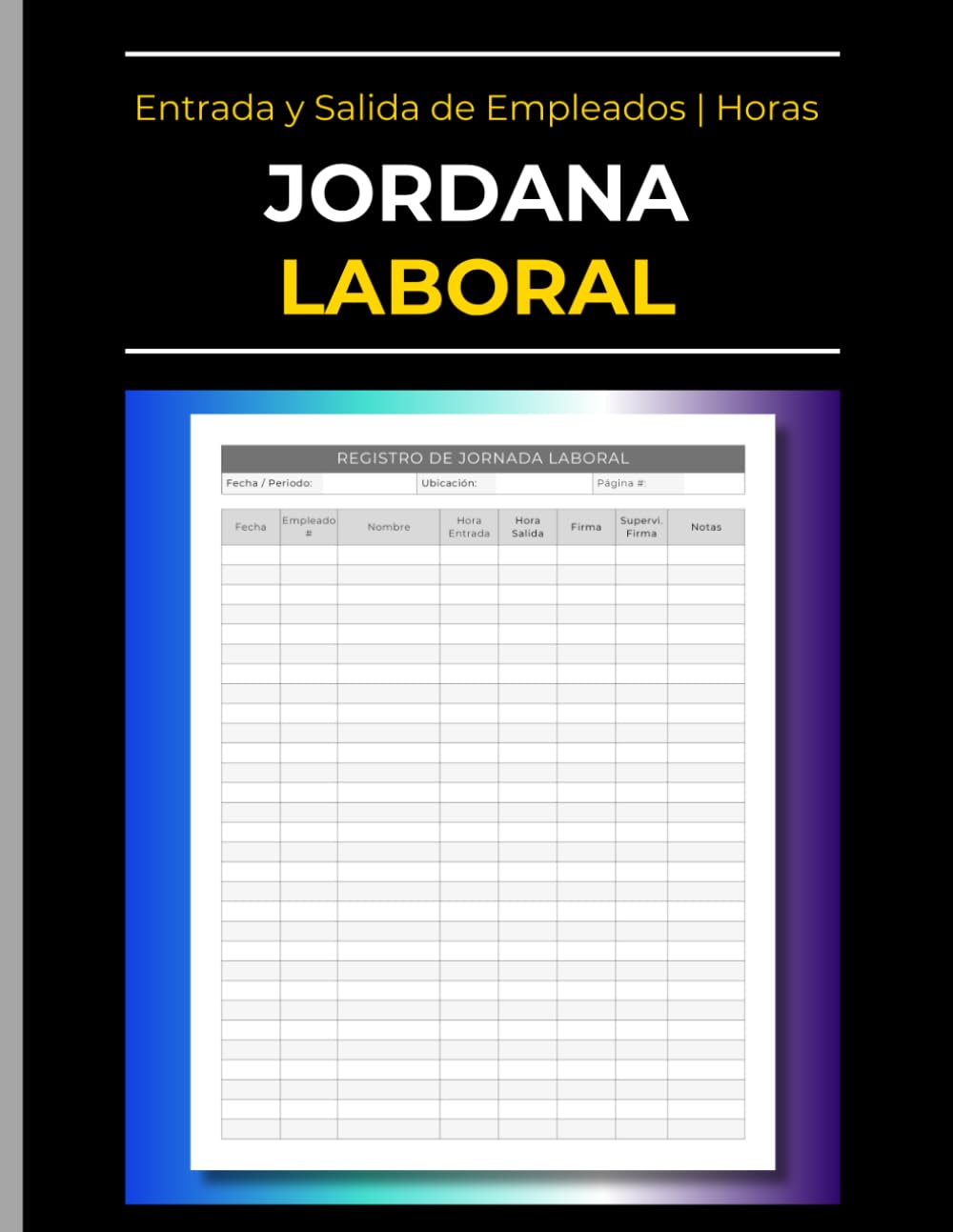 Libro de Registro de Jornada Laboral | Control de Entrada y Salida para Empleados: Para el Seguimiento de las Horas Laborales de los Empleados y ... | Cuaderno Profesional (Spanish Edition)