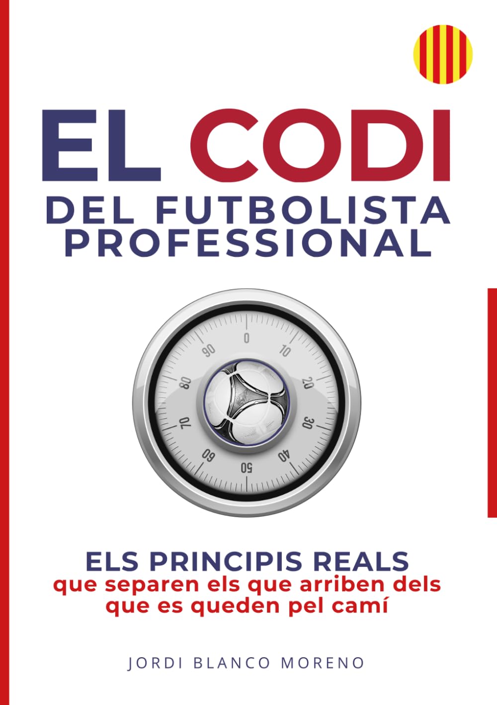 Libro: EL CODI DEL FUTBOLISTA PROFESSIONAL: ELS PRINCIPIS REALS que separen els que arriben dels que es queden pel camí (SÈRIE ÈXIT FUTBOLÍSTIC)