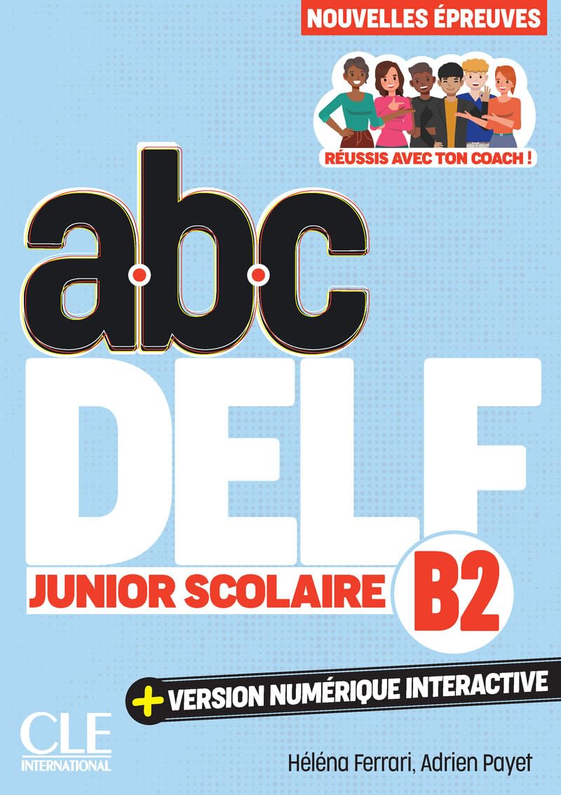 Libro: ABC DELF Junior Scolaire. Nouvelles épreuves. B2. Avec version numérique interactive. Per le Scuole superiori. Con e-book