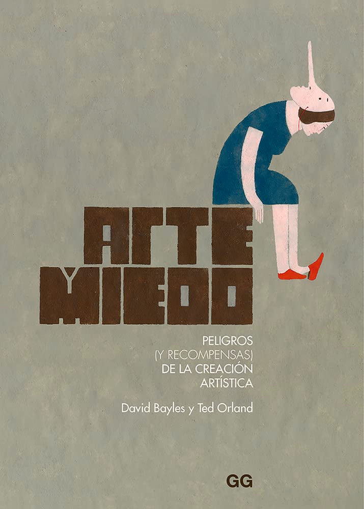 Libro: Arte y miedo. peligros (y recompensas) De La Creación artística (SIN COLECCION)