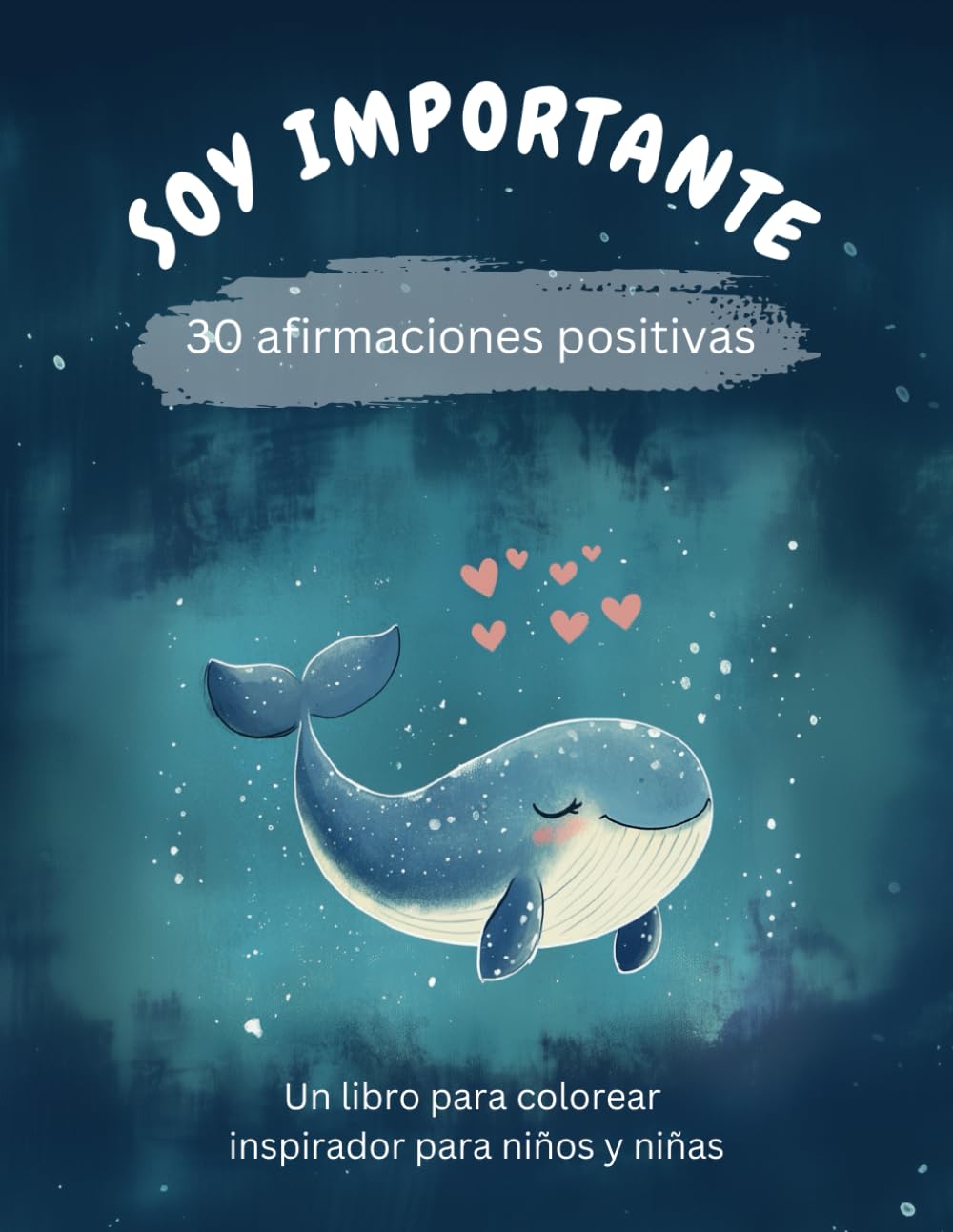 Libro: Soy importante - un libro para colorear con 30 afirmaciones positivas para niños y niñas (Spanish Edition)