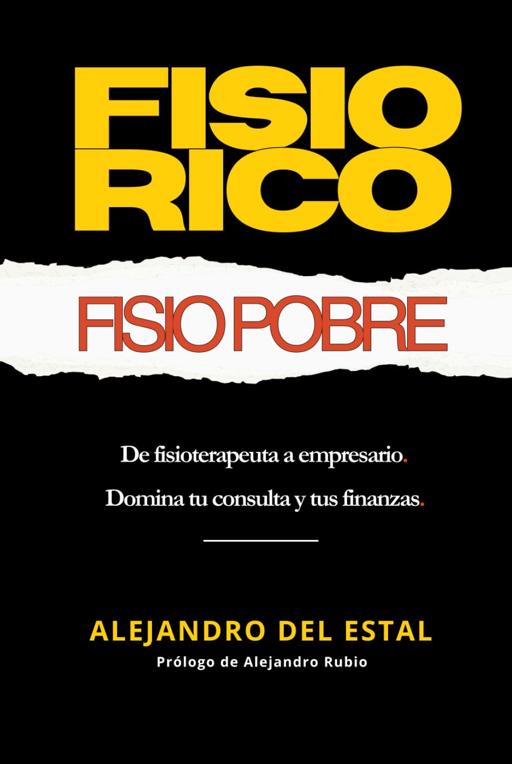 Libro: Fisio rico, fisio pobre: De fisioterapeuta a empresario. Domina tu consulta y tus finanzas.
