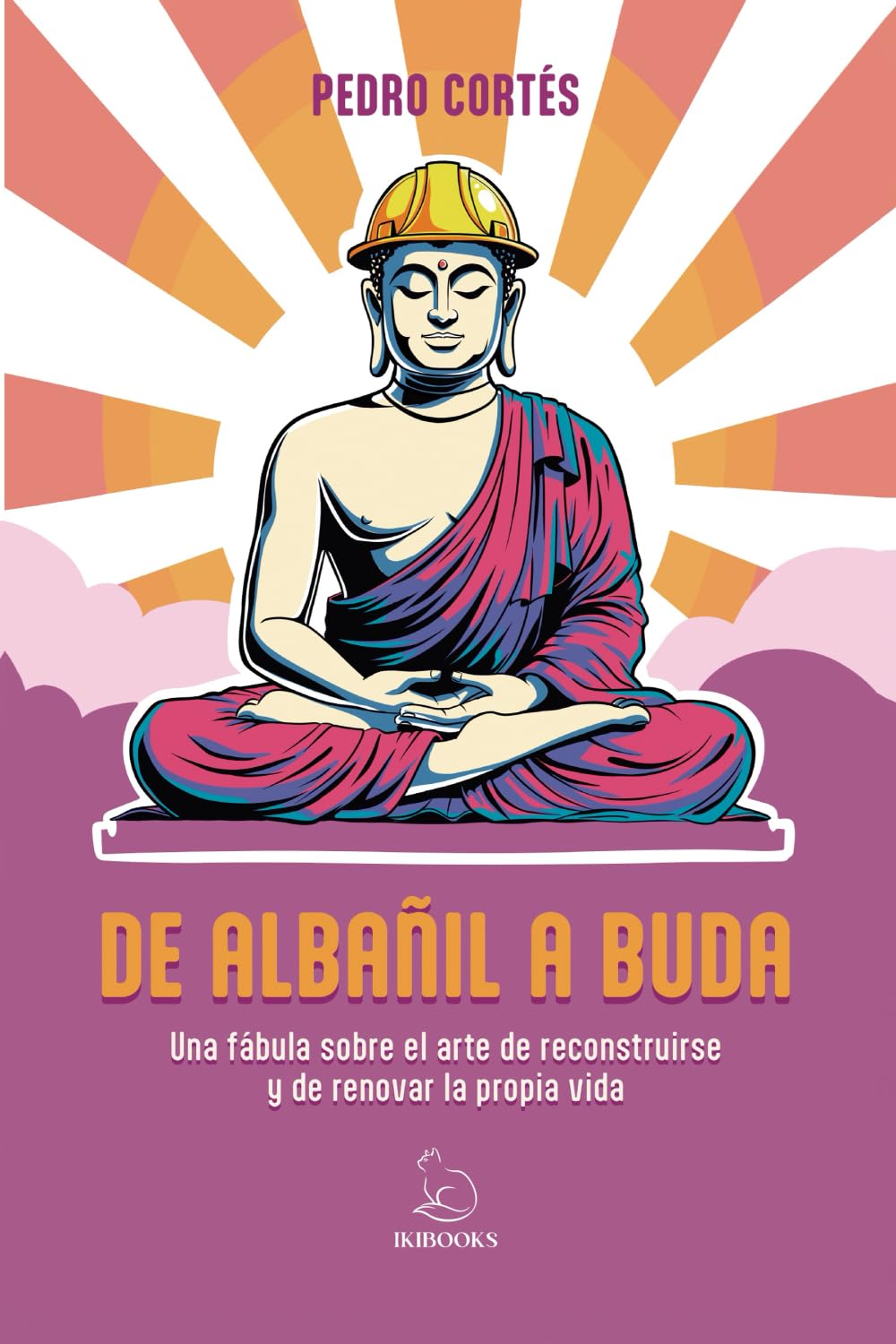 Libro: DE ALBAÑIL A BUDA: Una fábula sobre el arte de reconstruirse y de renovar la propia vida (IKIBOOKS) (Spanish Edition)
