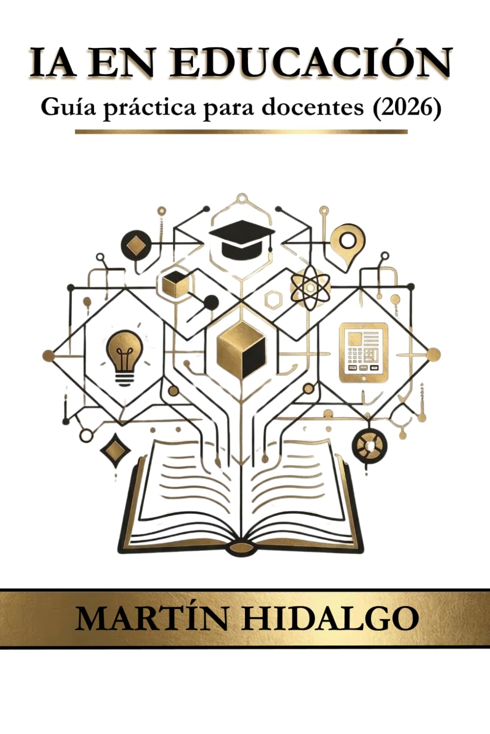 Libro: INTELIGENCIA ARTIFICIAL EN EDUCACIÓN: Guía práctica para docentes, formadores y centros educativos