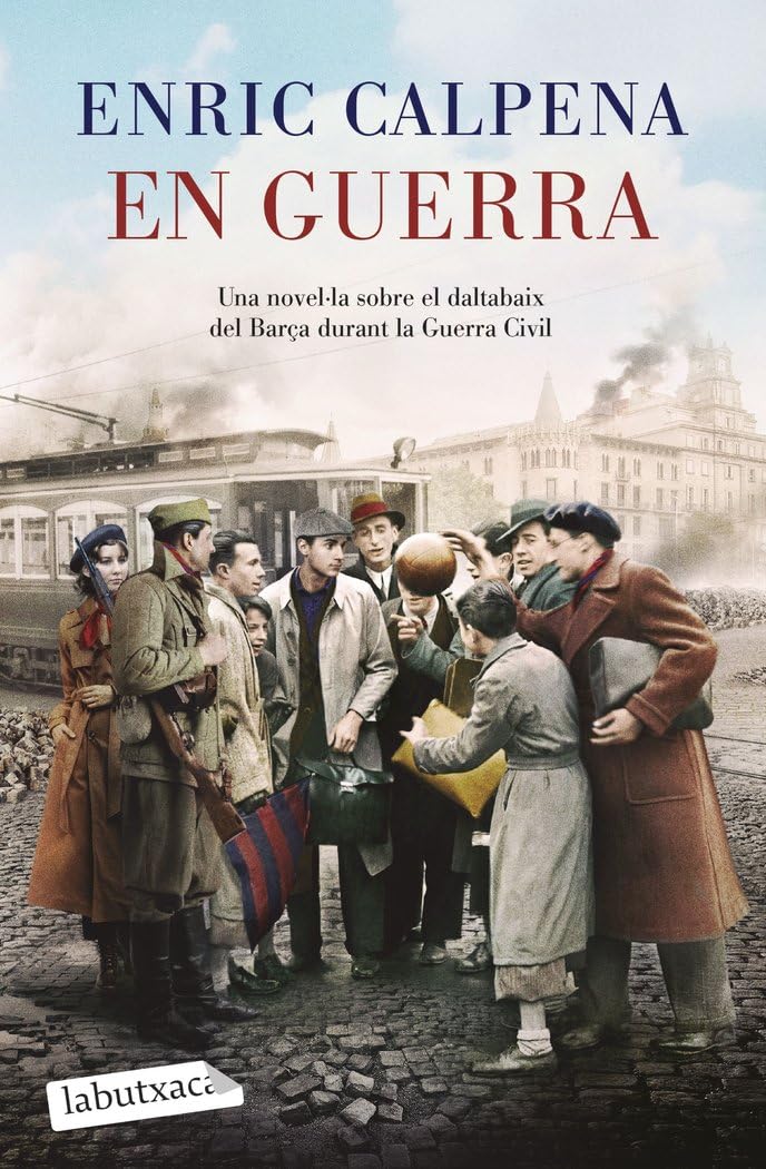 Libro: En guerra: Una novel·la sobre el daltabaix del Barça durant la Guerra Civil (Narrativa)