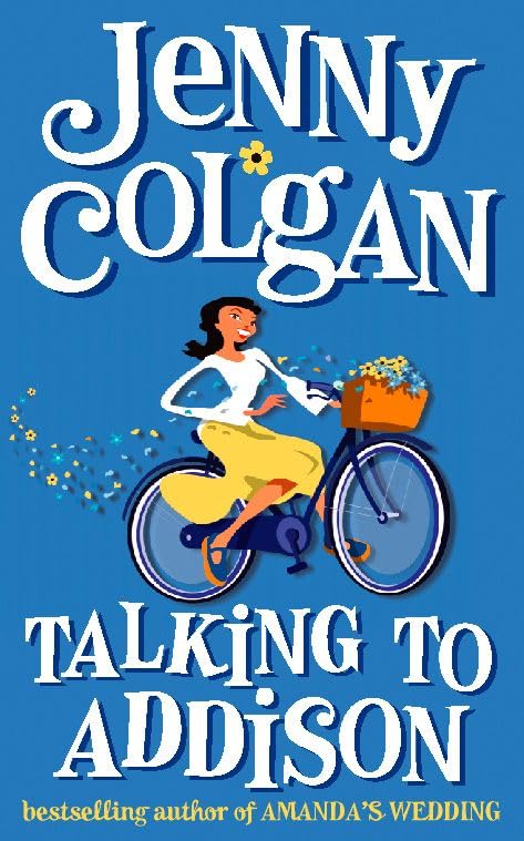 Libro: Talking to Addison: a feel good romantic comedy from the Sunday Times bestselling author of The Endless Beach
