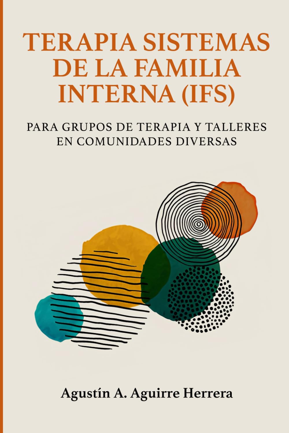 Libro: TERAPIA SISTEMAS DE LA FAMILIA INTERNA (IFS): PARA GRUPOS DE TERAPIA Y TALLERES EN COMUNIDADES DIVERSAS (Spanish Edition)