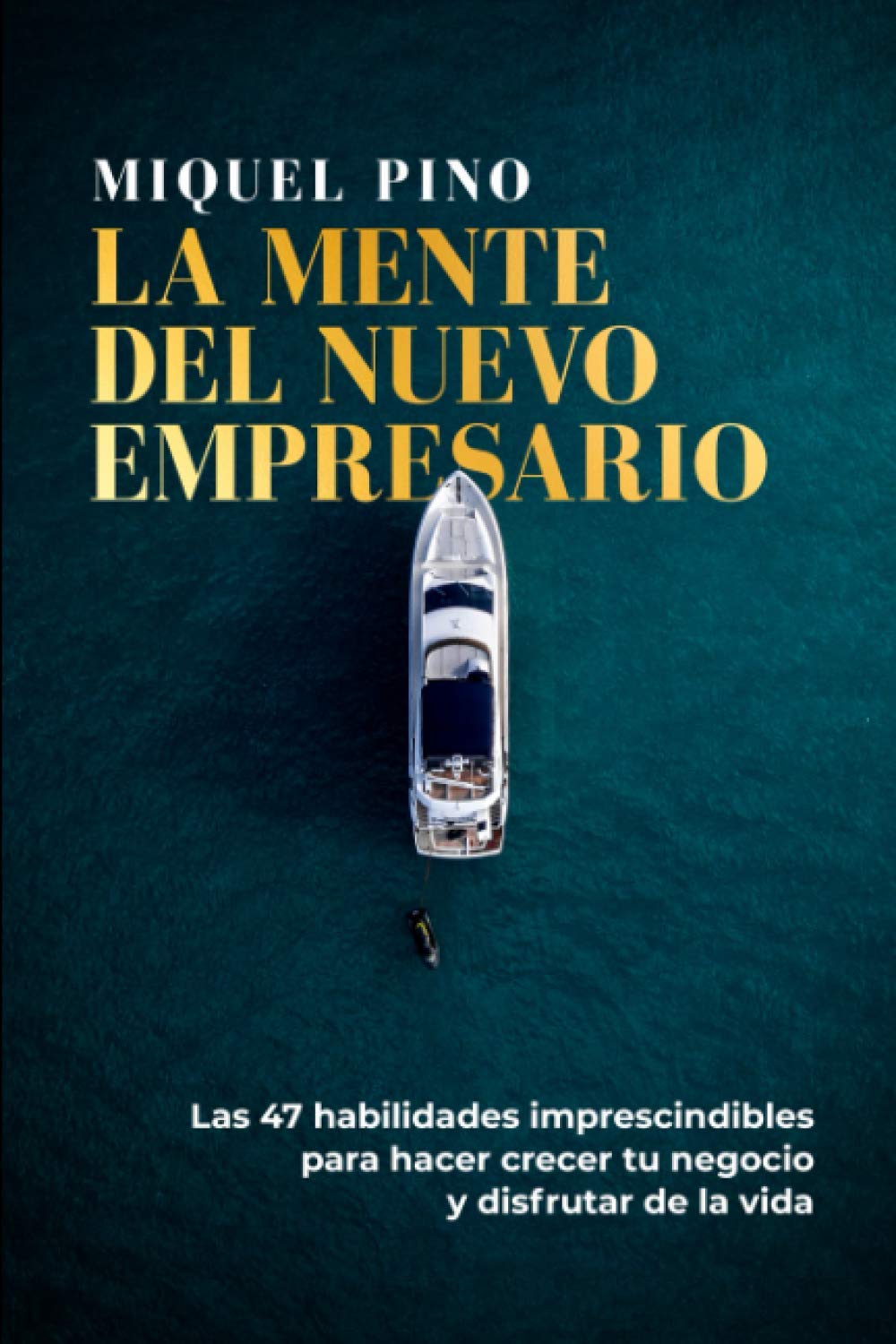 Libro: LA MENTE DEL NUEVO EMPRESARIO: Las 47 habilidades imprescindibles para hacer crecer tu negocio y disfrutar de la vida (Spanish Edition)