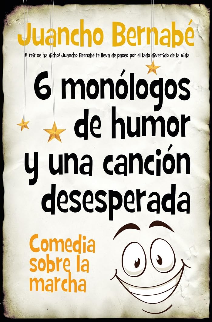 Libro: 6 monólogos de humor y una canción desesperada: Comedia sobre la marcha (Spanish Edition)