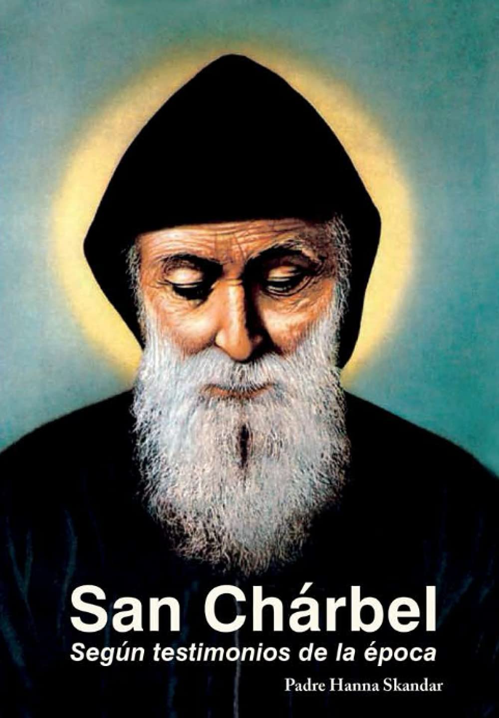 Libro: San Chárbel: Según Testimonios de la Epoca (Spanish Edition)