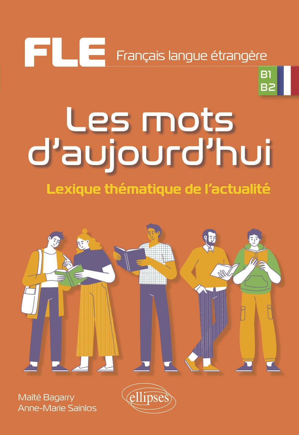 Libro: FLE (Français langue étrangère). Les mots d'aujourd'hui.: Lexique thématique de l'actualité. B1-B2