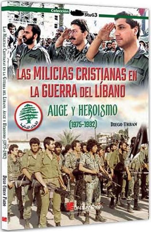 Libro: Las milicias cristianas en la Guerra del Líbano. Parte I: Auge y heroísmo (1975-1982)