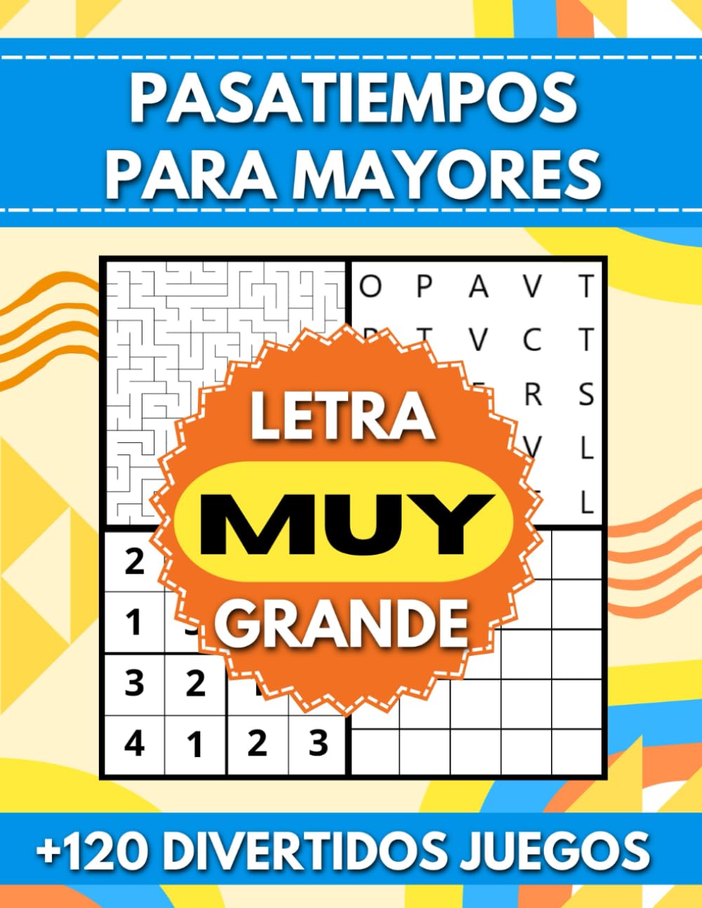 Libro: PASATIEMPOS PARA MAYORES CON LETRA MUY GRANDE: +120 DIVERTIDOS JUEGOS DE MEMORIA, LÓGICA, PASATIEMPOS CLÁSICOS ¡Y MUCHOS MÁS! (Spanish Edition)