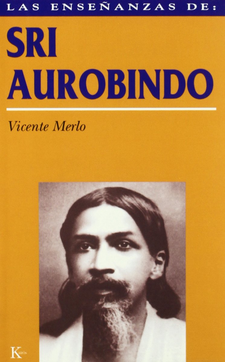 Libro: Las enseñanzas de Sri Aurobindo: Realización espiritual y transformación integral