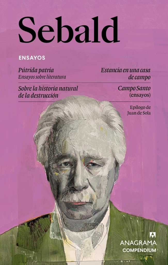 Libro: Ensayos: Pútrida patria | Estancia en una casa de campo | Sobre la historia natural de la destrucción | Campo Santo (Compendium)
