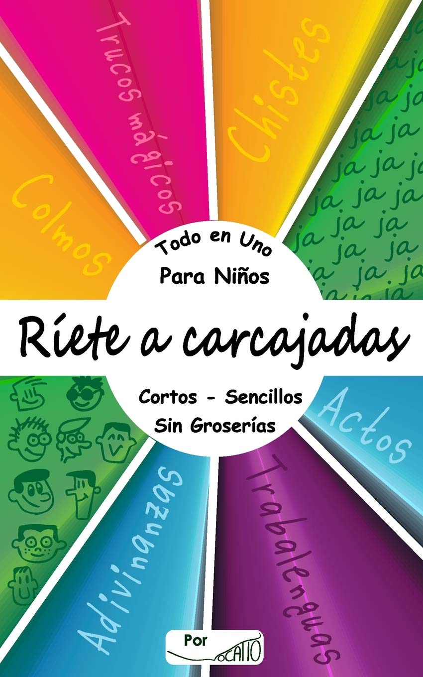Libro: Ríete a carcajadas. Todo en Uno, para Niños, cortos - sencillos - sin groserías.: Chistes - Colmos - Actos - Trabalenguas - Adivinanzas - Trucos Mágicos.