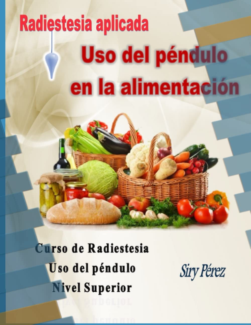 Libro: Radiestesia Aplicada Uso del Péndulo en la alimentación (Spanish Edition)