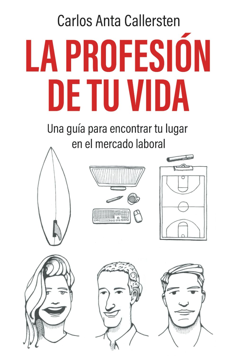 Libro: La profesión de tu vida: Una guía para encontrar tu lugar en el mercado laboral (Método Callersten) (Spanish Edition)