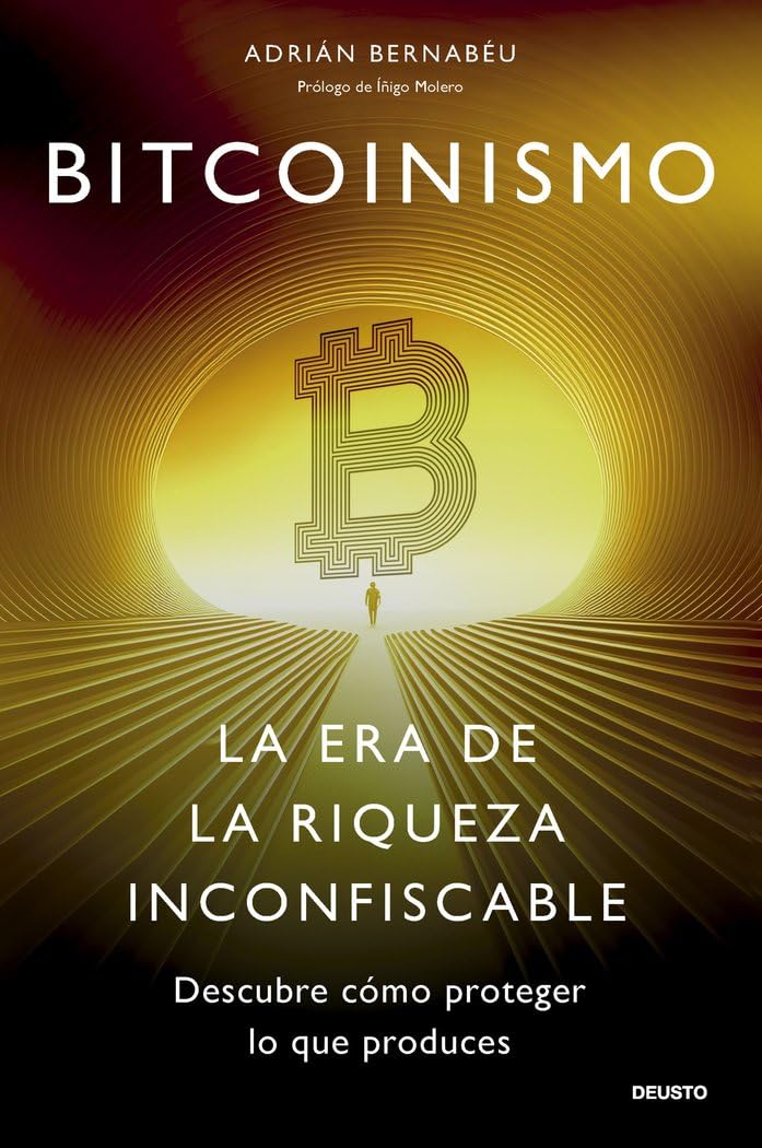 Libro: Bitcoinismo: La era de la riqueza inconfiscable (Deusto)