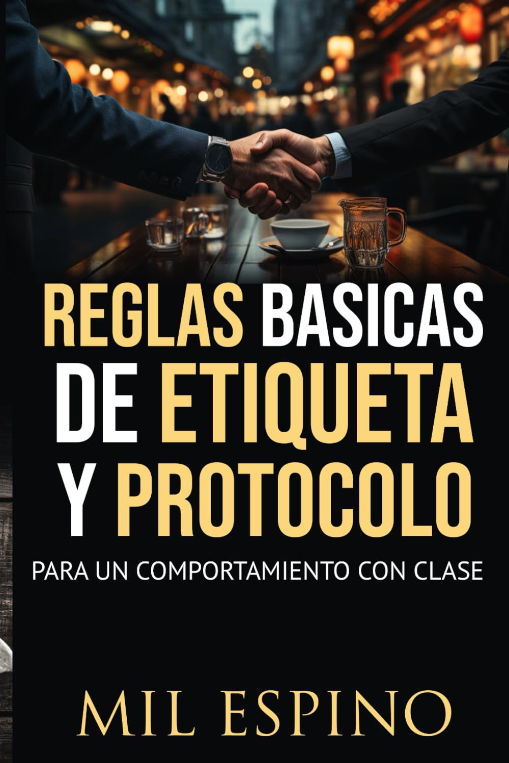 Libro: REGLAS BASICAS DE ETIQUETA Y PROTOCOLO: PARA UN COMPORTMIENTO CON CLASE (Spanish Edition)
