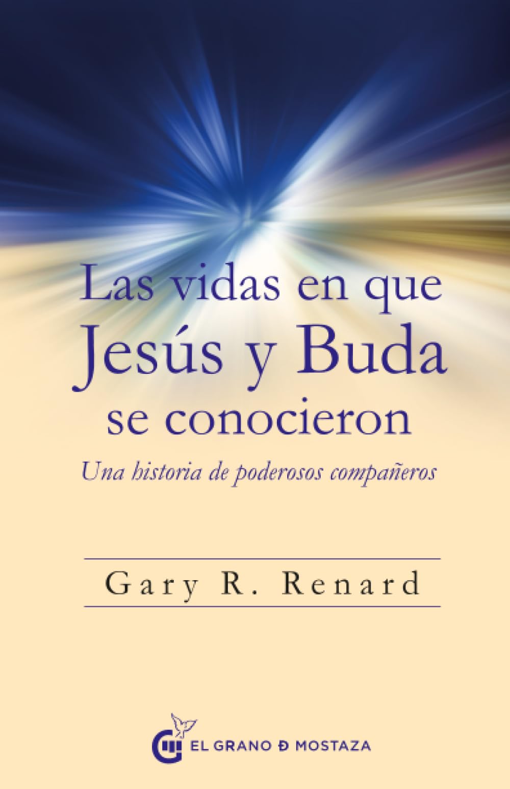 Libro: Las vidas en que Jesús y Buda se conocieron: Una historia de poderosos compañeros (SIN COLECCION)