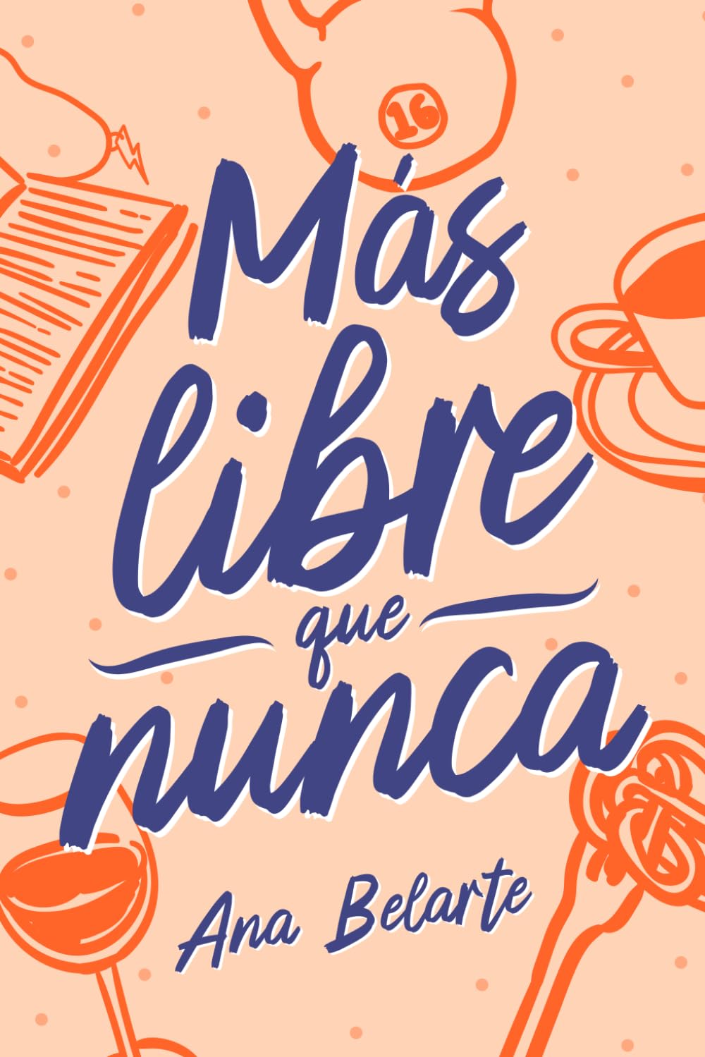 Libro: Más libre que nunca: Una historia de superación y romance contemporáneo para mujeres que desean reconectar consigo mismas (Spanish Edition)