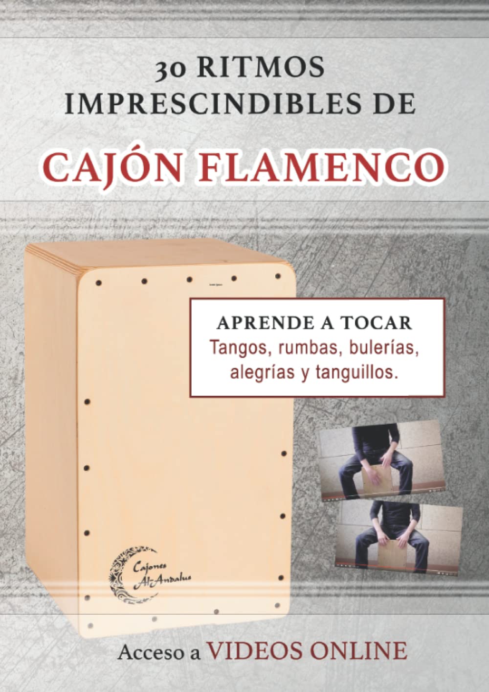 Libro: 30 ritmos imprescindibles de cajón flamenco: Tangos, rumbas, bulerías, alegrías y tanguillos
