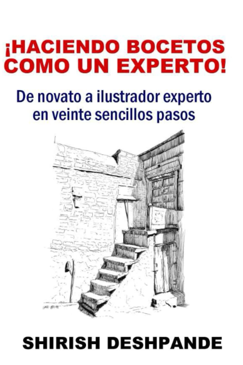 Libro: ¡Haciendo bocetos como un experto!: De novato a ilustrador experto en veinte sencillos pasos (Bocetos con bolígrafo, tinta y acuarela) (Spanish Edition)