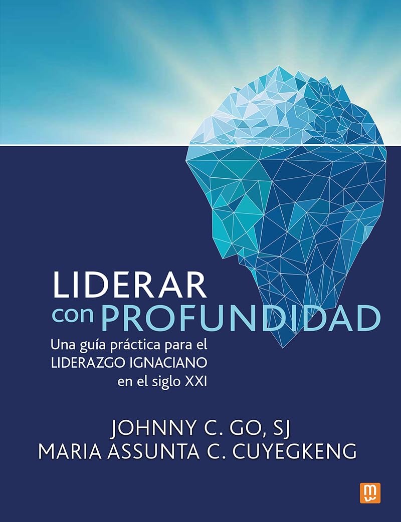 Libro: Liderar con profundidad: Una guía práctica para el liderazgo ignaciano en el siglo XXI: 33 (Educación)