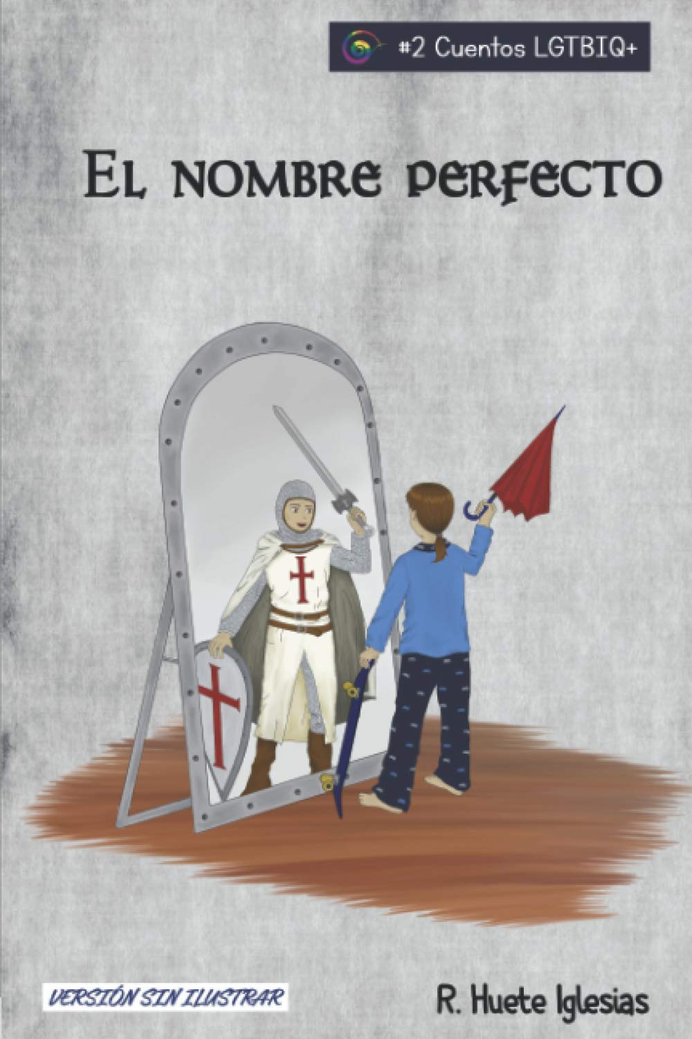 Libro: EL NOMBRE PERFECTO: TRANSEXUALIDAD INFANTIL - Un cuento para animar a los niños a expresar libremente su identidad de género (Cuentos LGTBIQ+) (Spanish Edition)
