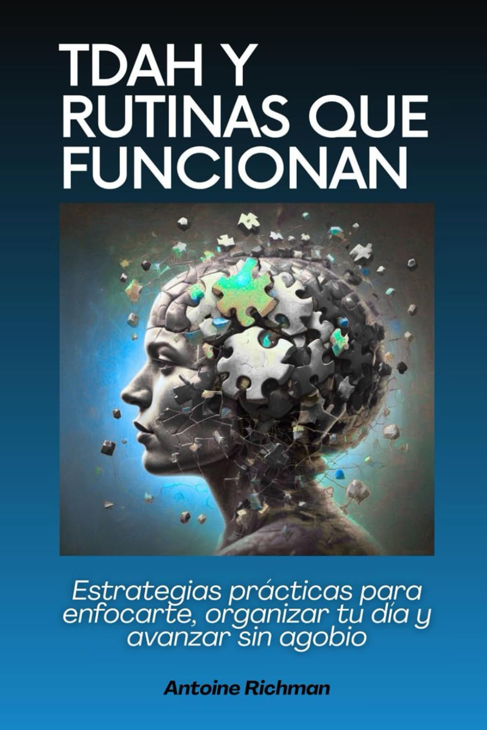 Libro: TDAH y rutinas que funcionan: Estrategias prácticas para enfocarte, organizar tu día y avanzar sin agobio