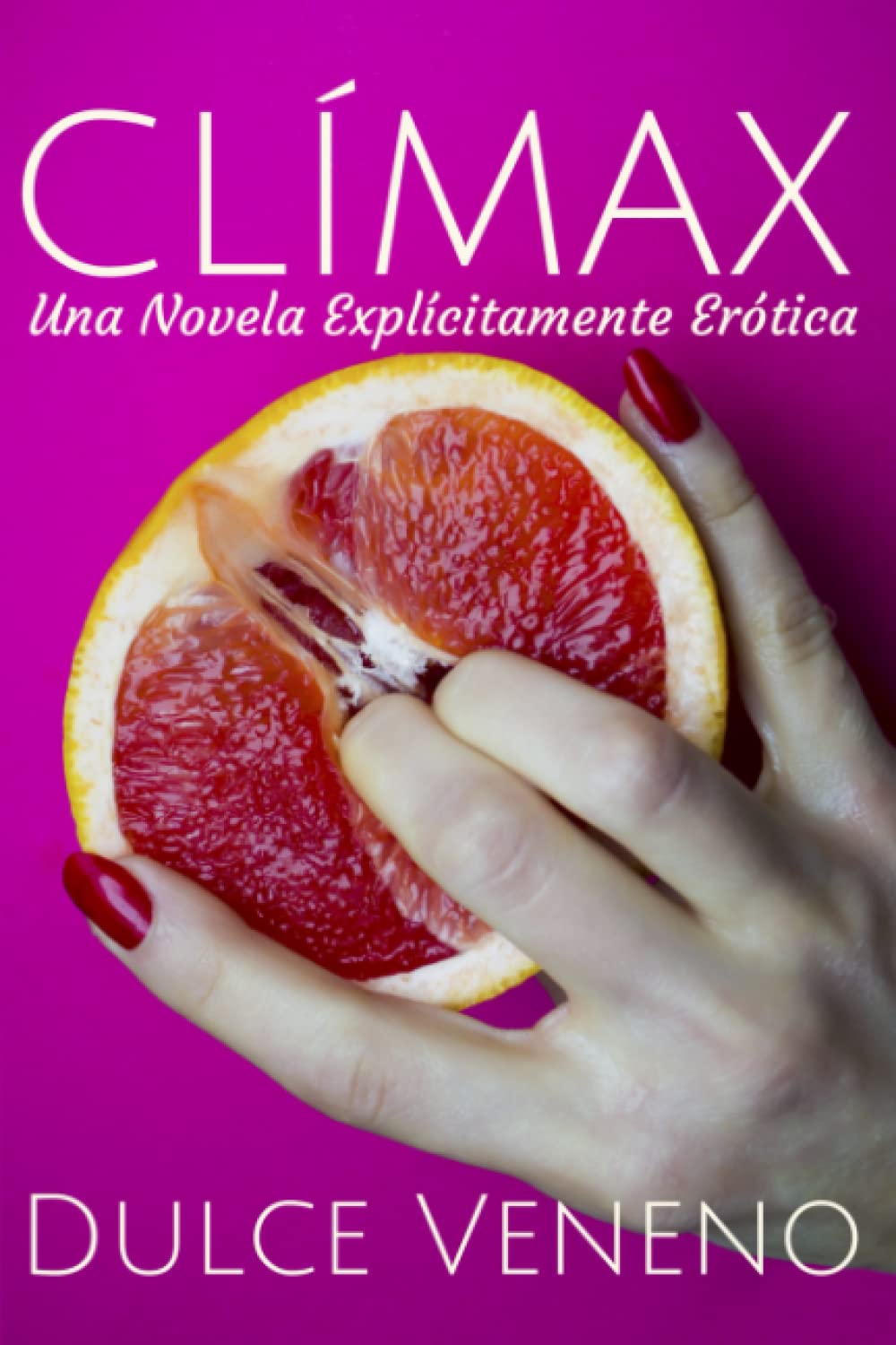 Libro: Clímax: Una Novela Explícitamente Erótica