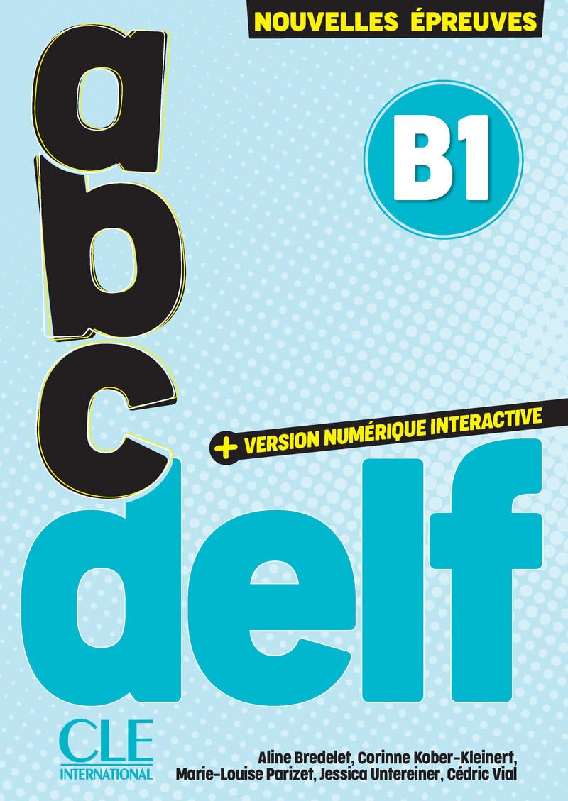 Libro: ABC DELF. B1. Nouvelles épreuves. Avec version numérique interactive. Per le Scuole superiori: Avec transcriptions et corrigés